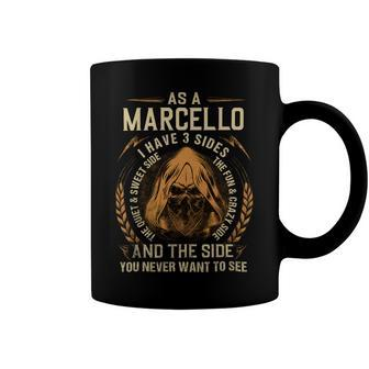 As A Marcello I Have A 3 Sides And The Side You Never Want To See Coffee Mug - Seseable