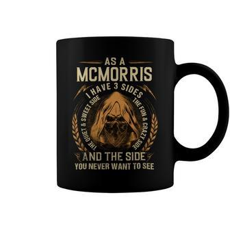 As A Mcmorris I Have A 3 Sides And The Side You Never Want To See Coffee Mug - Seseable