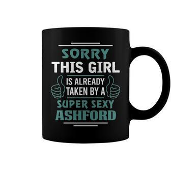 Ashford Name Gift This Girl Is Already Taken By A Super Sexy Ashford Coffee Mug - Seseable