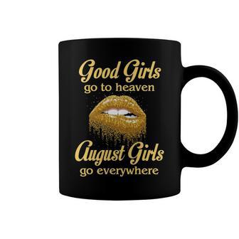 August Girl Birthday Good Girls Go To Heaven August Girls Go Everywhere Coffee Mug - Seseable