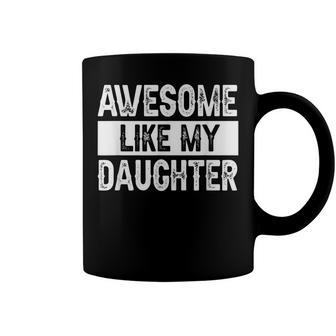 Awesome Like My Daughter Fathers Day V2 Coffee Mug | Mazezy