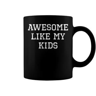 Awesome Like My Kids Funny Mom Dad Gift Coffee Mug - Seseable