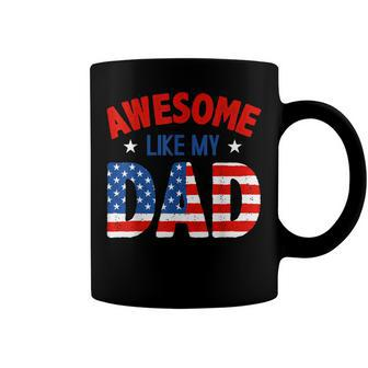Awesome Like My Patriotic Dad 4Th Of July Coffee Mug - Seseable