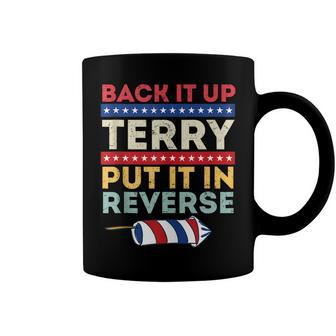 Back It Up Terry Put In Reverse 4Th Of July Fireworks Funny Coffee Mug - Seseable