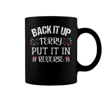 Back It Up Terry Put It In Reverse 4Th Of July Coffee Mug - Seseable