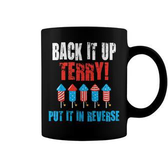 Back Up Terry Put It In Reverse Firework Joke 4Th Of July Coffee Mug - Seseable
