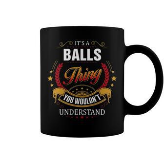 Balls Shirt Family Crest Balls T Shirt Balls Clothing Balls Tshirt Balls Tshirt Gifts For The Balls Coffee Mug - Seseable