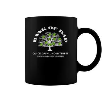 Bank Of DadWhere Money Grows On Trees Funny Daddy Apparel Coffee Mug | Mazezy