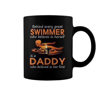 Behind Every Great Swimmer Who Believes In Herself Is Daddy Coffee Mug | Mazezy