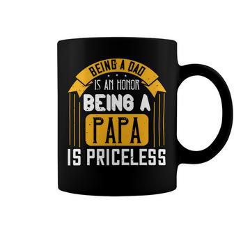 Being A Dad Is An Honor Being A Papa Is Priceless Papa T-Shirt Fathers Day Gift Coffee Mug - Monsterry CA