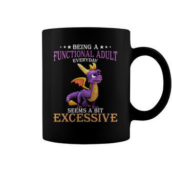 Being A Functional Adult Everyday Seems Excessive Dragon Coffee Mug | Mazezy