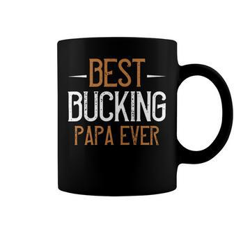 Best Bucking Papa Ever Papa T-Shirt Fathers Day Gift Coffee Mug - Monsterry