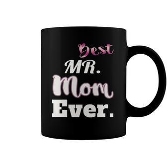 Best Mr Mom Ever - Funny Stay At Home Dad Tee Coffee Mug | Mazezy