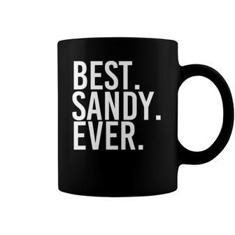 Best Sandy Ever Funny Personalized Name Joke Gift Idea Coffee Mug | Mazezy