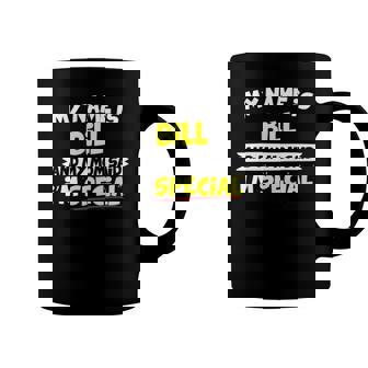 Bill My Mom Said Im Special Coffee Mug | Mazezy