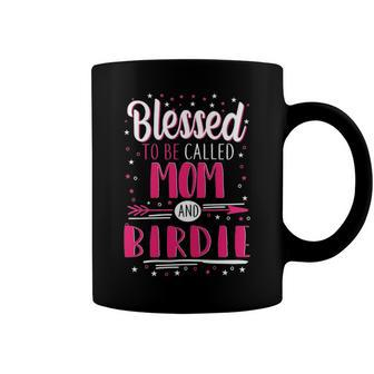 Birdie Grandma Gift Blessed To Be Called Mom And Birdie Coffee Mug - Seseable