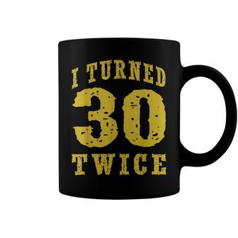 Birthday Meme 60 Years Old 60Th Birthday I Turned 30 Twice Coffee Mug - Seseable