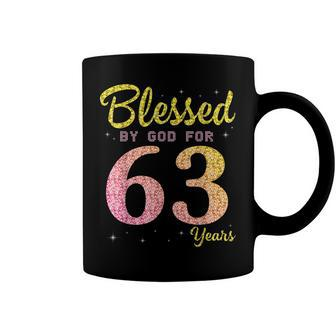 Blessed Birthday By God For 63 Years Old Happy To Me You Mom Coffee Mug - Seseable