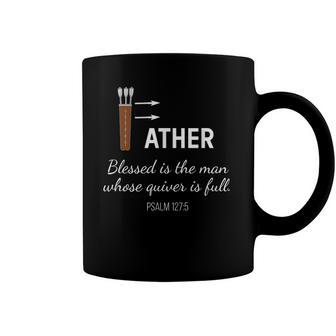 Blessed Man Dad Whose Quiver Is Full Fathers Day Coffee Mug | Mazezy