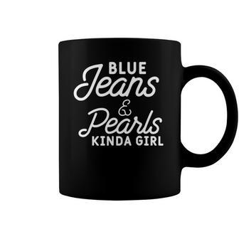 Blue Jeans & Pearls Kinda Girl Jean Pearl Lover Woman Coffee Mug | Mazezy