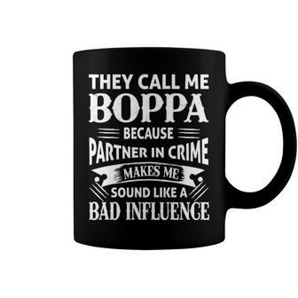 Boppa Grandpa Gift They Call Me Boppa Because Partner In Crime Makes Me Sound Like A Bad Influence Coffee Mug - Seseable