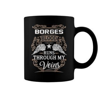 Borges Name Gift Borges Blood Runs Throuh My Veins Coffee Mug - Seseable