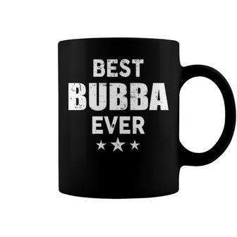 Bubba Grandpa Gift Best Bubba Ever Coffee Mug - Seseable