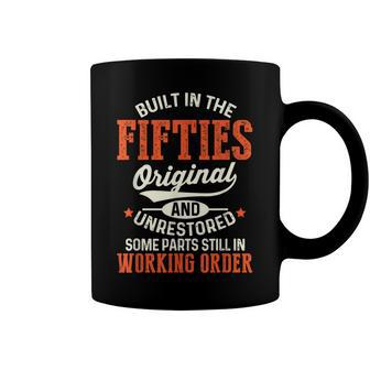 Built In The Fifties Original And Unrestored Funny Birthday Coffee Mug - Seseable