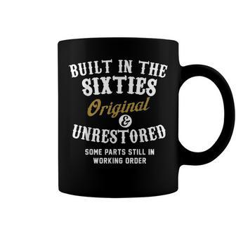 Built In The Sixties Original And Unrestored - 50Th Birthday Coffee Mug - Seseable