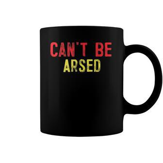 Cant Be Arsed British Slang Coffee Mug | Mazezy