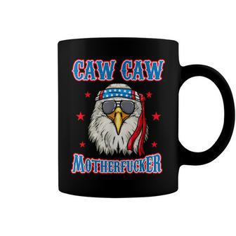 Caw Caw Motherfucker Funny 4Th Of July Patriotic Eagle Coffee Mug - Seseable