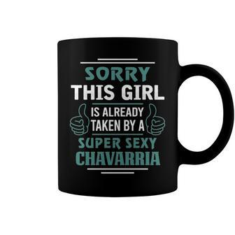 Chavarria Name Gift This Girl Is Already Taken By A Super Sexy Chavarria Coffee Mug - Seseable