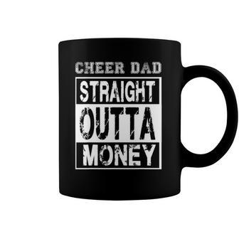 Cheer Dad - Straight Outta Money - Funny Cheerleader Father Coffee Mug | Mazezy