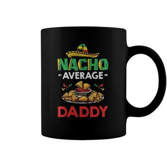 Cinco Mayo Mexican Father 5 De Mayo Nacho Average Daddy Coffee Mug | Mazezy