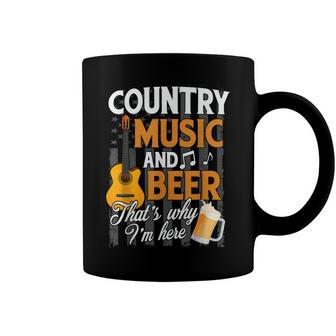 Country Music And Beer Thats Why Im Here Festivals Concert Coffee Mug - Seseable