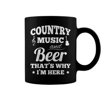 Country Music And Beer Thats Why Im Heres Alcohol Coffee Mug - Seseable