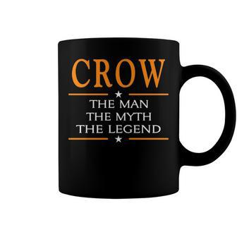 Crow Name Gift Crow The Man The Myth The Legend Coffee Mug - Seseable