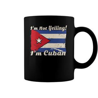 Cuban Flag Cuba Funny Saying Im Not Yelling Im Cuban Coffee Mug | Mazezy