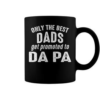 Da Pa Grandpa Gift Only The Best Dads Get Promoted To Da Pa Coffee Mug - Seseable