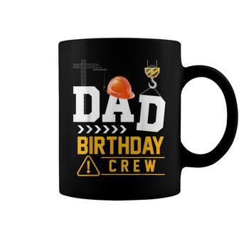 Dad Birthday Crew Construction Party Engineer Coffee Mug - Seseable