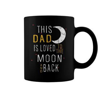Dad Grandpa Gift This Dad Is Loved To The Moon And Love Coffee Mug - Seseable
