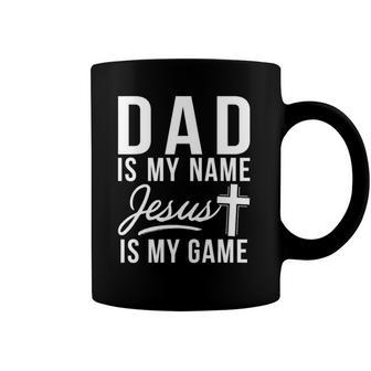 Dad Is My Name Jesus Is My Game Religious Coffee Mug | Mazezy