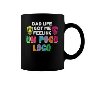 Dad Life Got Me Feeling Un Poco Loco Gift Coffee Mug | Mazezy