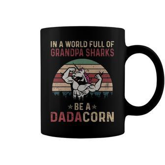 Dada Grandpa Gift In A World Full Of Grandpa Sharks Be A Dadacorn Coffee Mug - Seseable