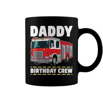 Daddy Birthday Crew Fire Truck Firefighter Dad Papa Coffee Mug - Seseable