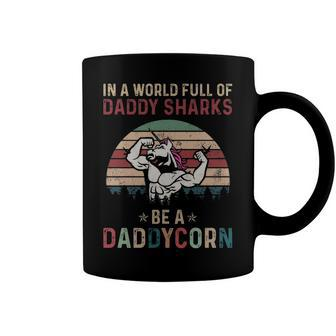Daddy Gift In A World Full Of Daddy Sharks Be A Daddycorn Coffee Mug - Seseable