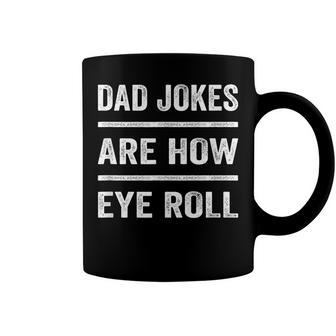 Daddy Pun Joke Dad Jokes Are How Eye Roll V2 Coffee Mug - Seseable