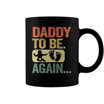 Daddy To Be Again New Dad Soon 2Nd Father Second Time Dad Coffee Mug | Mazezy