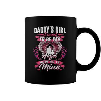 Daddys Girl I Used To Be His Angel Now He Is Mine Coffee Mug | Mazezy