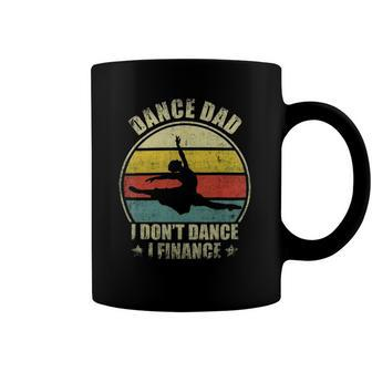 Dance Dad I Dont Dance I Finance Funny Dancing Daddy Coffee Mug | Mazezy